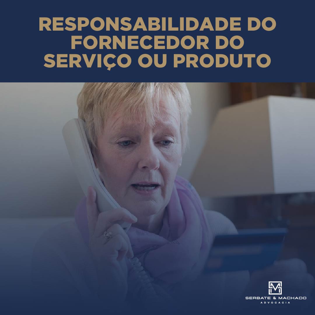 RESPONSABILIDADE DO FORNECEDOR DO SERVIÇO OU PRODUTO